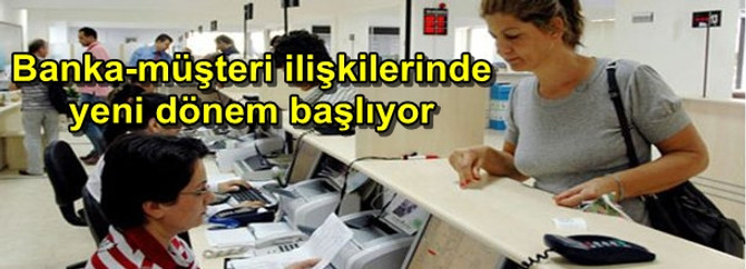 Banka-müşteri ilişkilerinde yeni dönem başlıyor