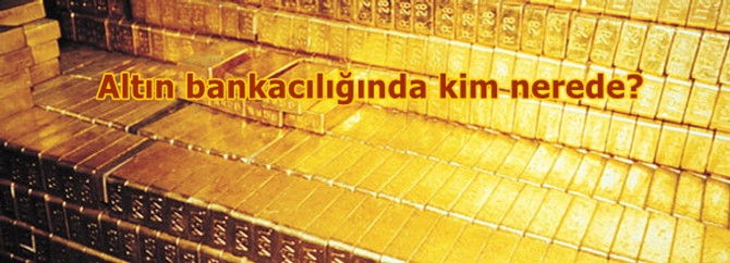 Altın bankacılığında kim nerede?