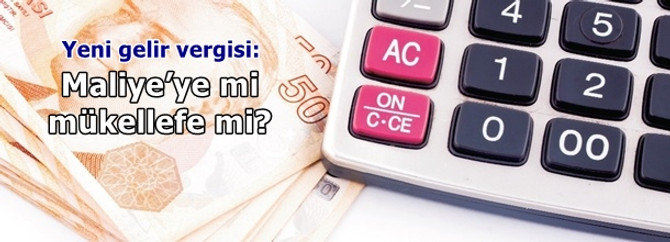 Yeni gelir vergisi: Maliye’ye mi, mükellefe mi?
