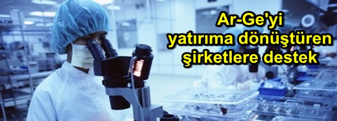 Ar-Ge’yi yatırıma dönüştüren şirketlere 10 milyon lira destek