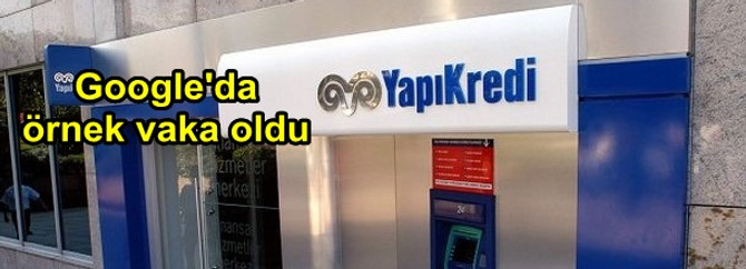 Yapı Kredi, Google'da örnek vaka oldu