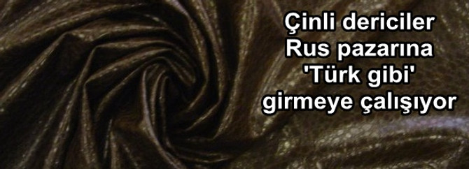 Cinli Dericiler Rus Pazarina Turk Gibi Girmeye Calisiyor Ekonomi Haberleri