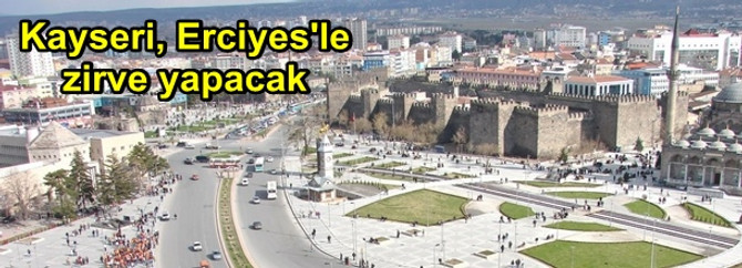 Sanayi kenti Kayseri, Erciyes projesiyle turizmde zirve yapacak