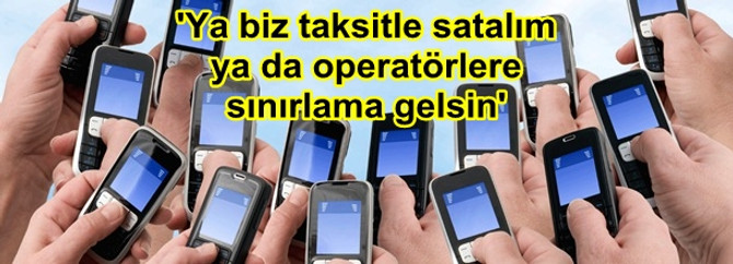 Elektronik perakendecileri ‘cep’te taksite adalet istiyor
