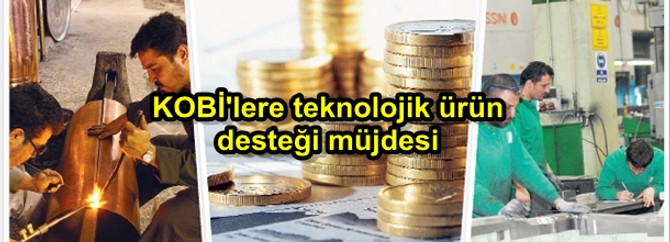 KOBİ'lere teknolojik ürün desteği müjdesi