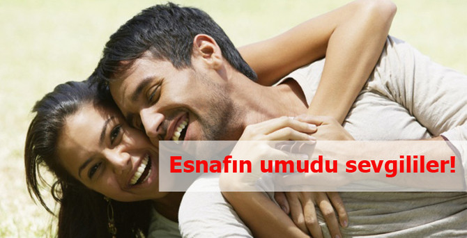 Esnafın umudu sevgililer!