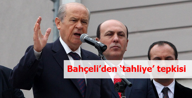 Bahçeli'den 'tahliye' tepkisi