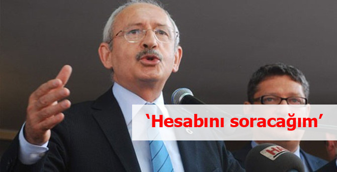 'Hesabını soracağım'