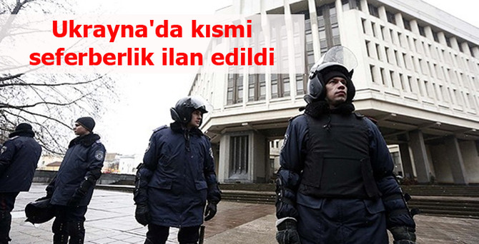 Ukrayna'da kısmi seferberlik ilan edildi