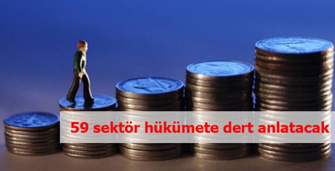 59 sektör hükümete dert anlatacak