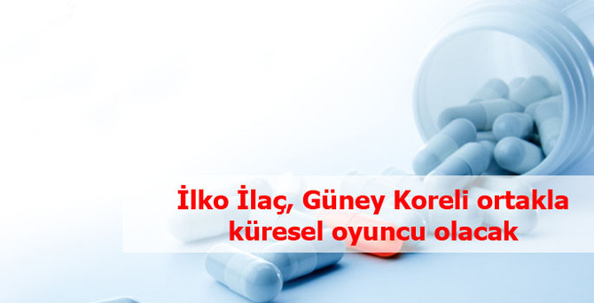 İlko, Güney Kore ile ilaçta küresel oyuncu olacak