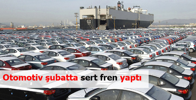 Otomotiv şubatta sert fren yaptı