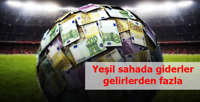 Yeşil sahada giderler, gelirlerden fazla