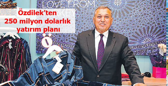 Özdilek'ten % 20 büyüme 250 milyon $ yatırım planı