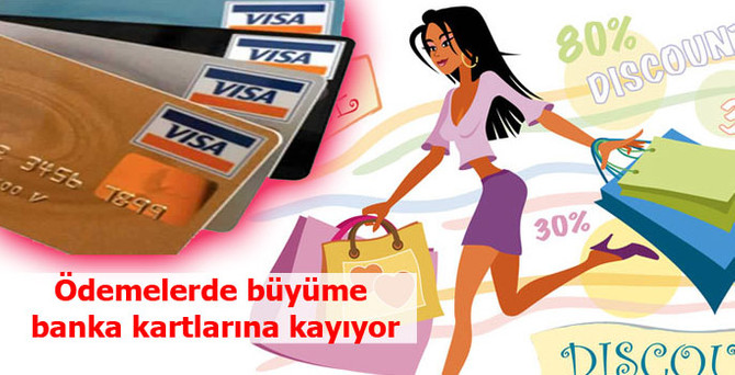 Ödemelerde büyüme banka kartlarına kayıyor
