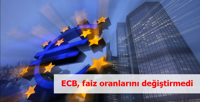 ECB, faiz oranlarını değiştirmedi