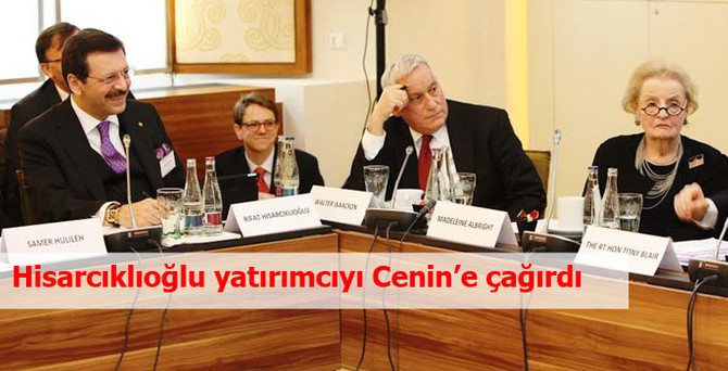 Hisarcıklıoğlu yatırımcıyı Cenin’e çağırdı
