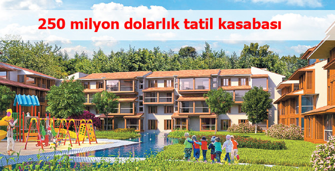 Bolu’da 250 milyon dolarlık tatil kasabası yükseliyor