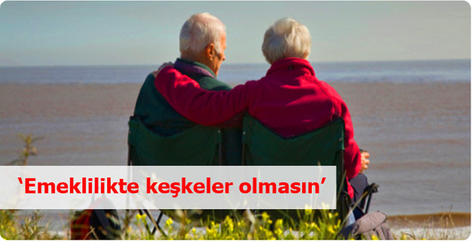 “Emeklilikte keşkeler olmasın diye çalışıyoruz”
