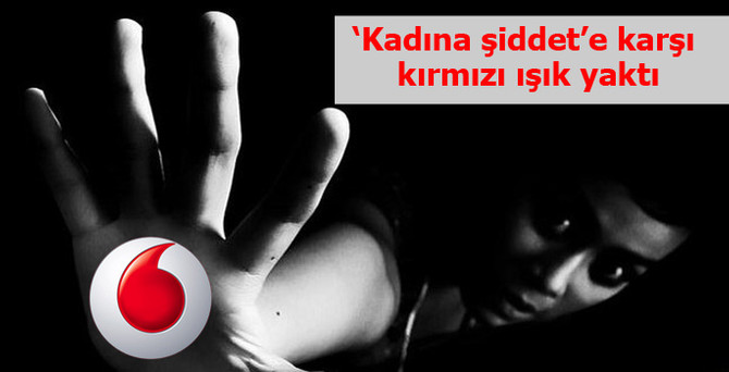 Vodafone, kadına şiddete karşı "Kırmızı Işık" yaktı