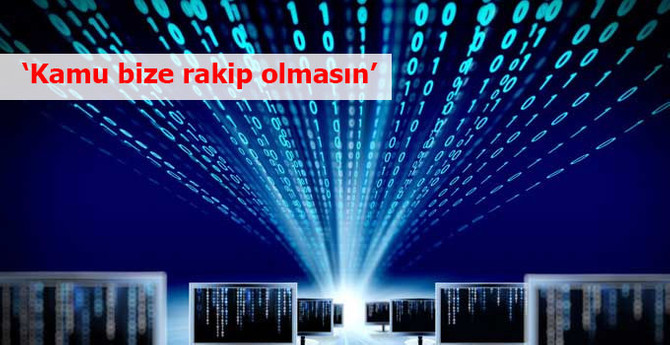 Bilişimcilerden 'Kamu bize rakip olmasın' çağrısı