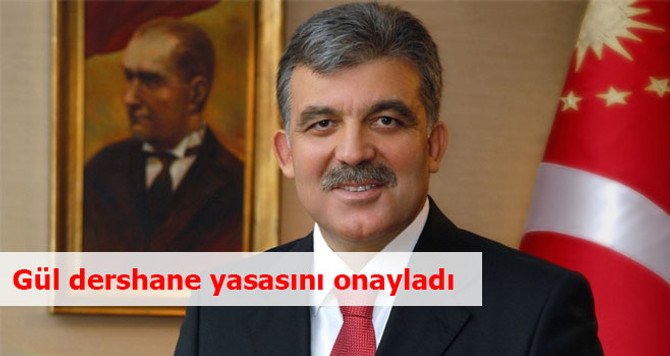 Gül, dershane yasasını kabul etti
