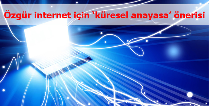 Daha özgür bir internet için “küresel anayasa” çağrısı