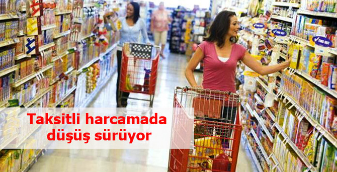 Taksitli harcamada düşüş sürüyor