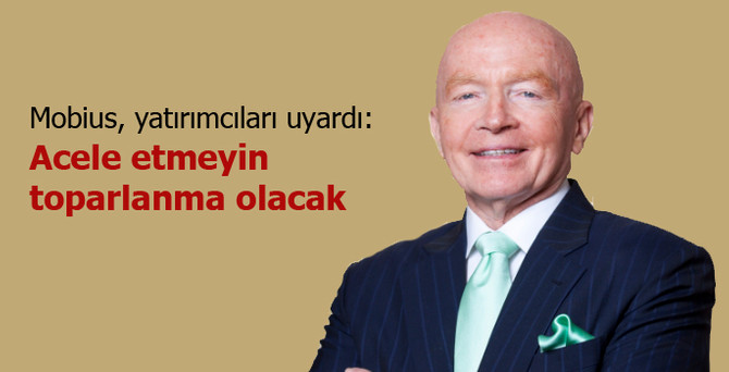 Mobius: Acele etmeyin, toparlanma olacak