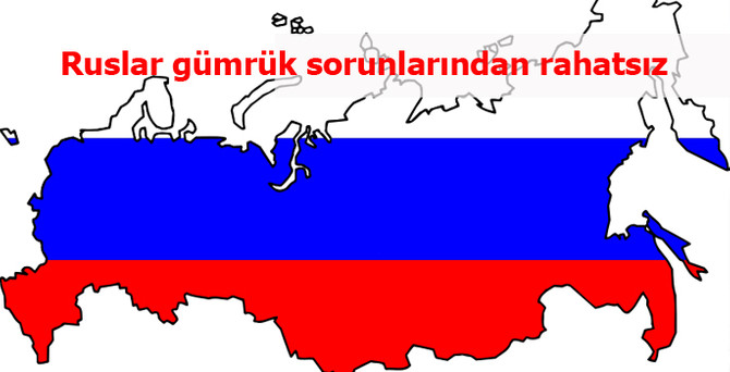 Rus iş dünyası da gümrük sorunlarından rahatsız