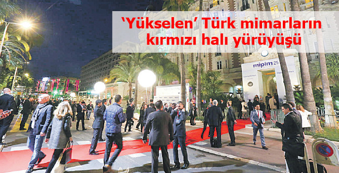 MIPIM’de bu yıl kırmızı halıda 'yükselen' Türk mimarlar yürüdü