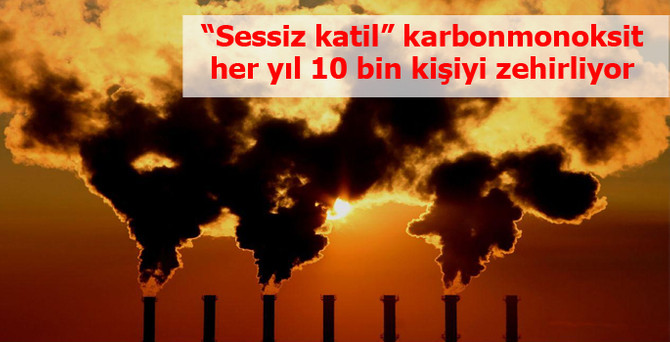 “Sessiz katil” karbonmonoksit her yıl 10 bin kişiyi zehirliyor