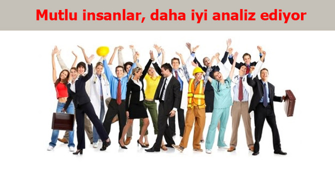 Mutlu insanlar, daha iyi analiz ediyor