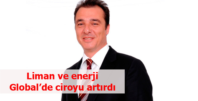 Liman ve enerji, Global’de ciroyu artırdı