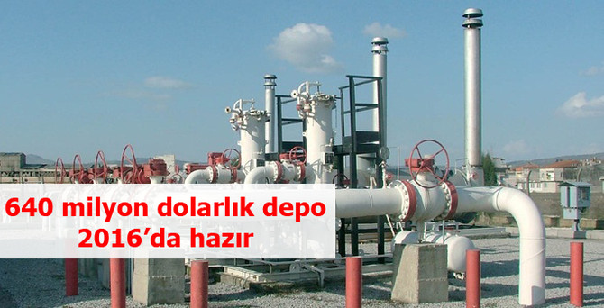 640 milyon dolarlık depo 2016'da hazır