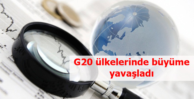 G20 ülkelerinde büyüme yavaşladı