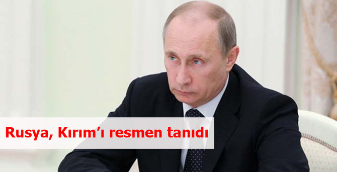 Rusya, Kırım'ı resmen tanıdı