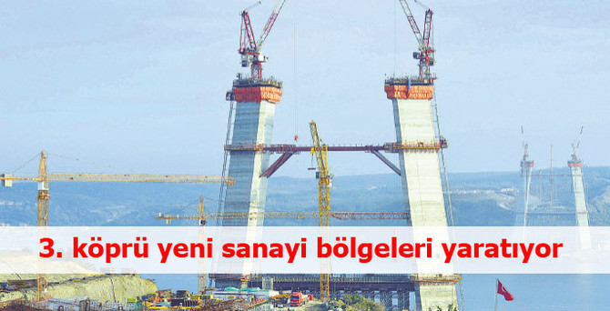 3. Köprü ve bağlantı yolları yeni sanayi bölgeleri ortaya çıkarıyor