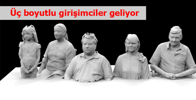 Savulun, üç boyutlu girişimciler geliyor