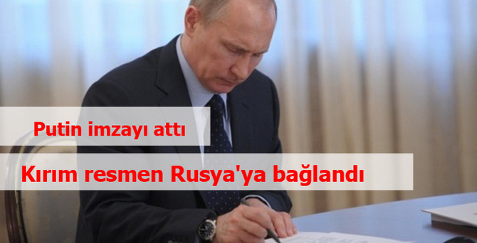 Kırım resmen Rusya'ya bağlandı