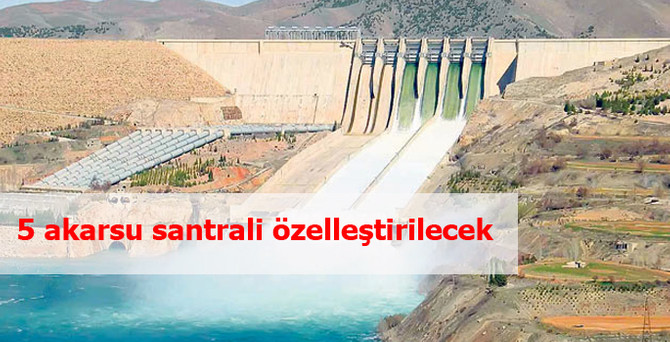5 akarsu santrali özelleştirilecek