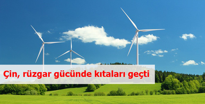 Çin, rüzgar enerjisinde geçen yılın lideri oldu