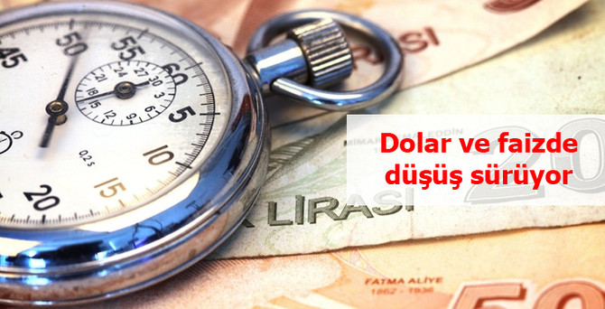 Dolar ve faizde düşüş sürüyor