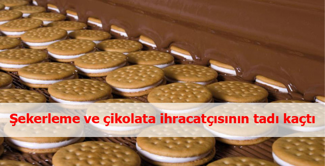 Şekerleme ve çikolata ihracatçısının tadı kaçtı