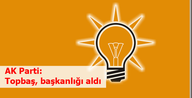 AK Parti: Topbaş, başkanlığı aldı
