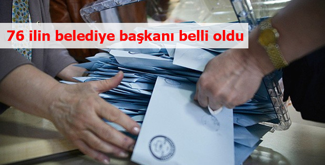 76 ilin belediye başkanı belli oldu