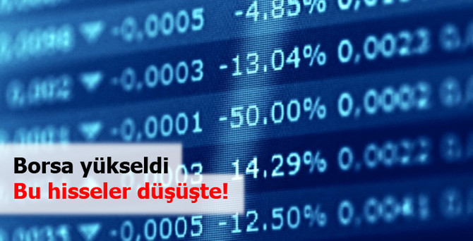 Borsa yükseldi, bu hisseler düşüşte!