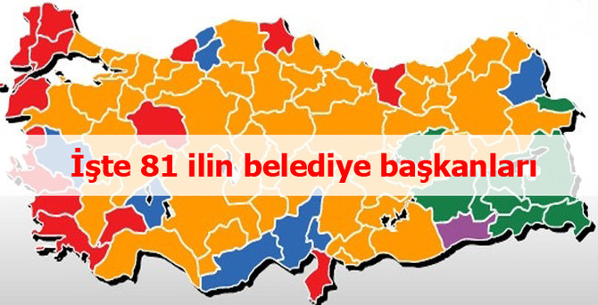 İşte 81 ilin belediye başkanları