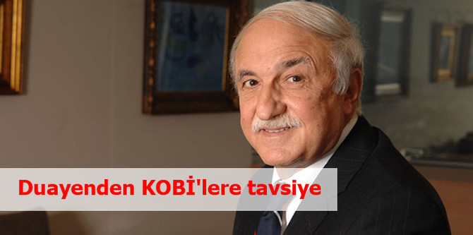 Duayenden KOBİ'lere tavsiye
