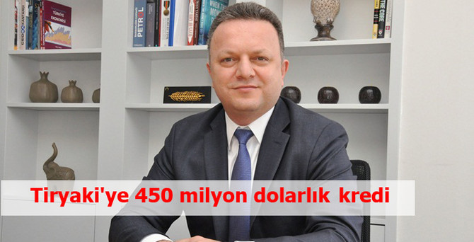 Tiryaki'ye 450 milyon dolarlık kredi